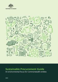 Australian logo on coloured background, decorative images of sustainable items, wording that says "Sustainable Procurement Guide An environmental focus of Commonwealth entities 2024"