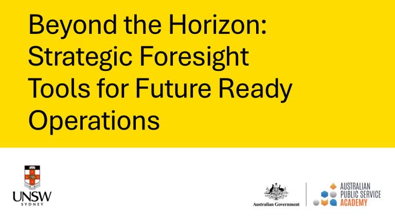 Beyond the Horizon: Strategic Foresight Tools for Future Ready Organisations microcredential banner, featuring the UNSW logo, Australian Government logo and APS Academy logo.