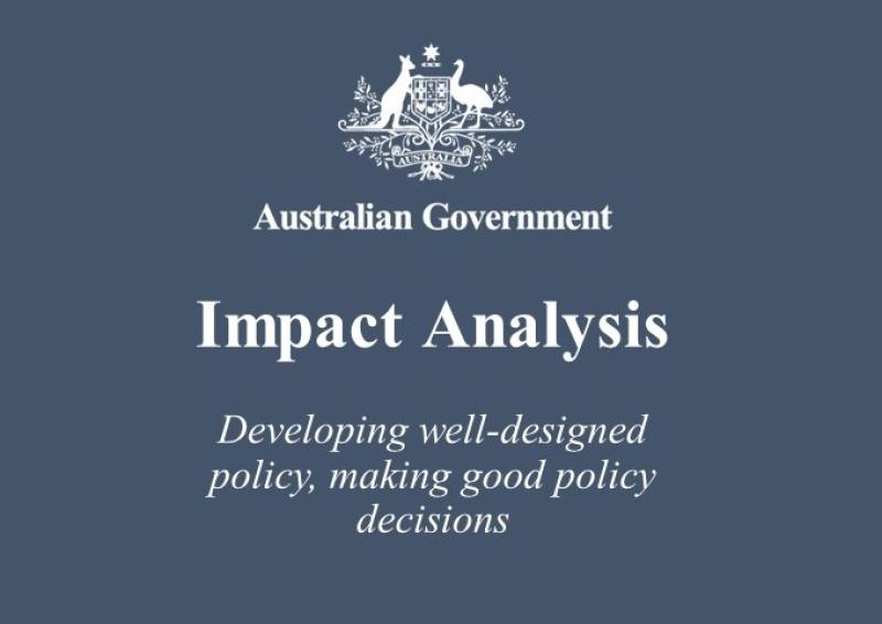 Australian Government logo with wording “Impact Analysis, Developing well-designed policy, making good policy decisions".