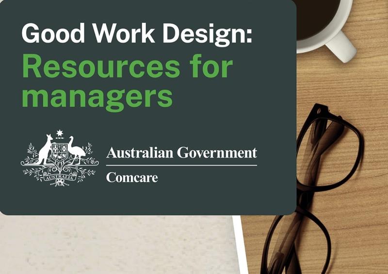 Photo of a desk with glasses, cup of coffee. Logo from Comcare superimposed over the image with logo and wording, “Good Work Design: Resources for Managers”.