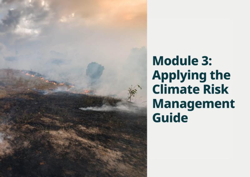 Photo of smouldering grass fire. To the right of the photo is the wording "Module 3: Applying the Climate Risk Management Guide"