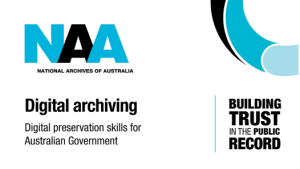 National Archives Australia logo with the text "Digital Archiving Digital preservation skills for Australian Government" "Building trust in the public record"