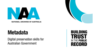 National Archives Australia logo with the text "Metadata - Digital preservation skills for Australian Government" "Building Trust in the public record"