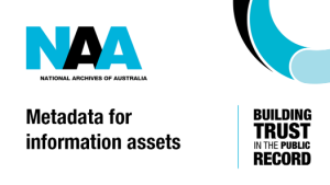 National Archives of Australia logo with the wording Metadata for information assets.  Building trust in the public record