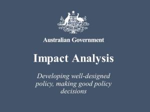 Australian Government logo with wording “Impact Analysis, Developing well-designed policy, making good policy decisions".