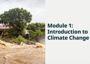 Photo of damaged property with flood waters flowing past.  Text to the right of the photo "Module 1: Introduction to Climate Change"