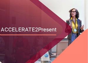 The wording ACCELERATE2Present with a woman standing presenting