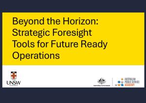 Beyond the Horizon: Strategic Foresight Tools for Future Ready Organisations microcredential banner, featuring the UNSW logo, Australian Government logo and APS Academy logo.